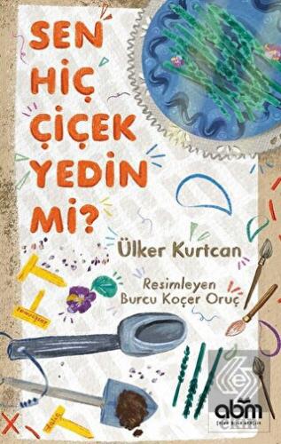 Sen Hiç Çiçek Yedin Mi?