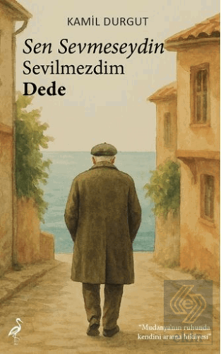 Sen Sevmeseydin Sevilmezdim Dede