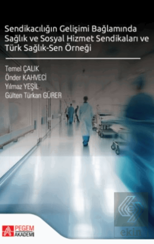 Sendikacılığın Gelişimi Bağlamında Sağlık ve Sosyal Hizmet Sendikaları