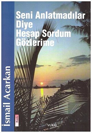 Seni Anlatmadılar Diye Hesap Sordum Gözlerime