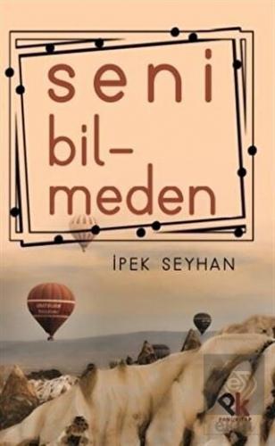 Seni Bilmeden