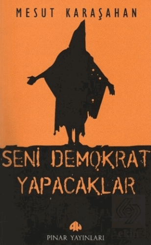 Seni Demokrat Yapacaklar