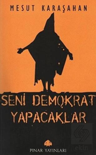 Seni Demokrat Yapacaklar