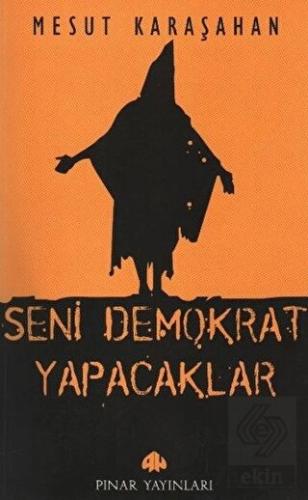 Seni Demokrat Yapacaklar