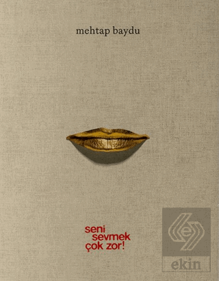 Seni Sevmek Çok Zor!