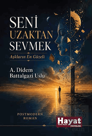 Seni Uzaktan Sevmek Aşkların En Güzeli