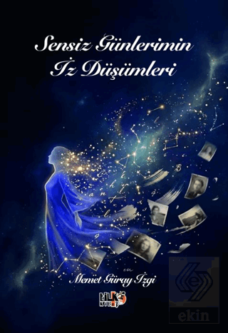 Sensiz Günlerimin İz Düşümleri