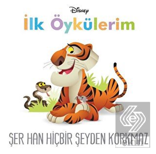 Şer Han Hiçbir Şeyden Korkmaz - Disney İlk Öyküler