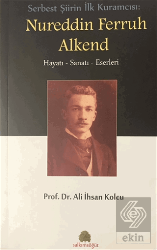 Serbest Şiirin İlk Kuramcısı: Nureddin Ferruh Alke