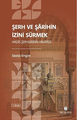 Şerh ve Şarihin İzini Sürmek: Hadis Şerhlerinin Hi