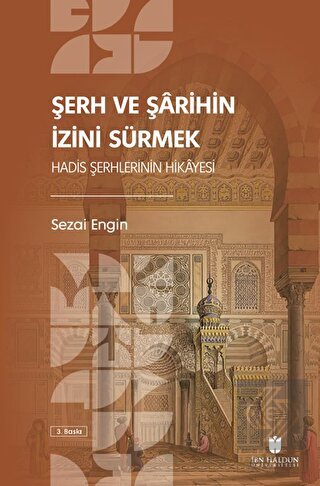Şerh ve Şarihin İzini Sürmek: Hadis Şerhlerinin Hi