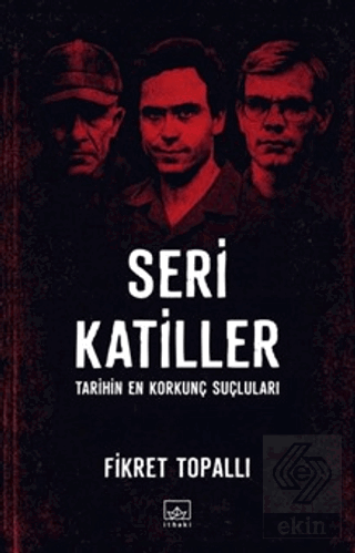 Seri Katiller: Tarihin En Korkunç Suçluları