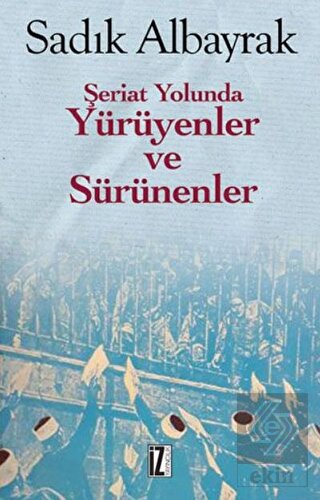 Şeriat Yolunda Yürüyenler ve Sürünenler