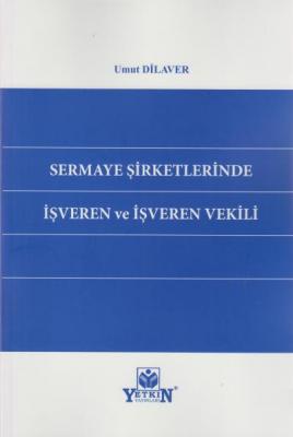 Sermaye Şirketlerinde İşveren ve İşveren Vekilliği