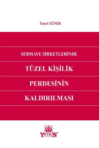Sermaye Şirketlerinde Tüzel Kişilik Perdesinin Kaldırılması