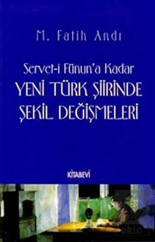 Servet-i Fünun\'a Kadar Yeni Türk Şiirinde Şekil De