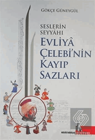 Seslerin Seyyahı Evliya Çelebi'nin Kayıp Sazları
