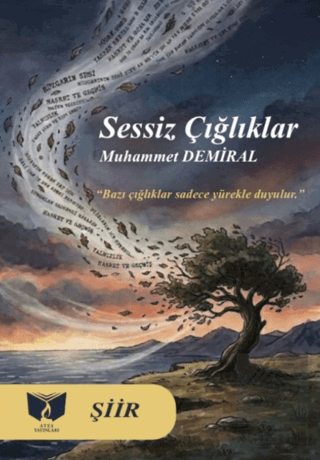 Sessiz Çığlıklar Muhammet Demiral Ateş Yayınları Satın Al - ekinkitap.