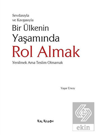 Sevdasıyla ve Kavgasıyla Bir Ülkenin Yaşamında Rol