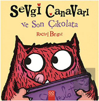 Sevgi Canavarı ve Son Çikolata