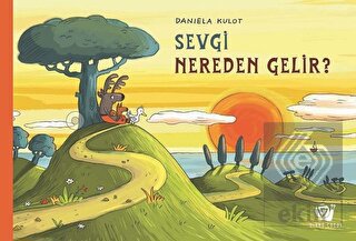 Sevgi Nereden Gelir?