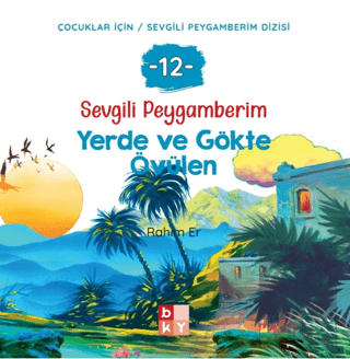 Sevgili Peygamberim - 12 Yerde ve Gökte Övülen