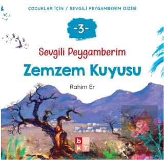 Sevgili Peygamberim - 3 Zemzem Kuyusu