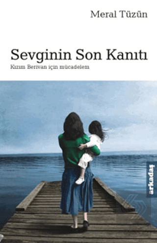 Sevginin Son Kanıtı Kızım Berivan İçin Mücadelem