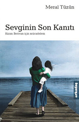 Sevginin Son Kanıtı Kızım Berivan İçin Mücadelem