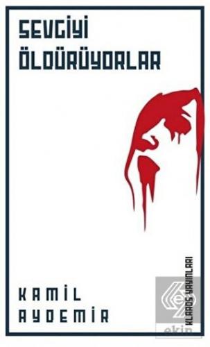 Sevgiyi Öldürüyorlar