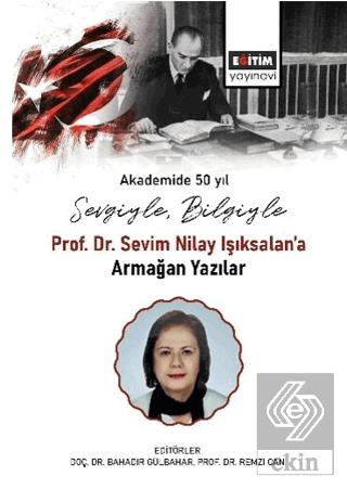 Sevgiyle, Bilgiyle Prof. Dr. Sevim Nilay Işıksalan'a Armağan Yazılar