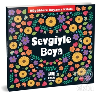 Sevgiyle Boya - Büyüklere Boyama Kitabı