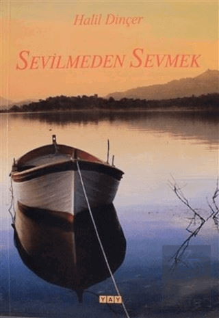 Sevilmeden Sevmek