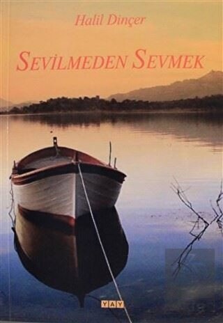 Sevilmeden Sevmek