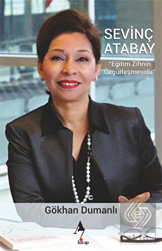 Sevinç Atabay - Eğitim Zihnin Özgürleştirmesidir