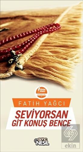 Seviyorsan Git Konuş Bence