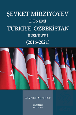 Şevket Mirziyoyev Dönemi Türkiye-Özbekistan İlişkileri (2016-2021)