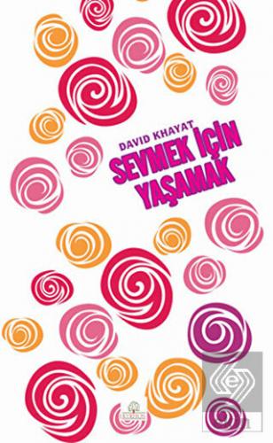 Sevmek İçin Yaşamak