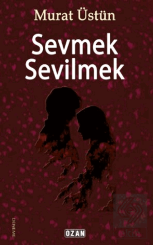Sevmek Sevilmek