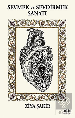 Sevmek ve Sevdirmek Sanatı
