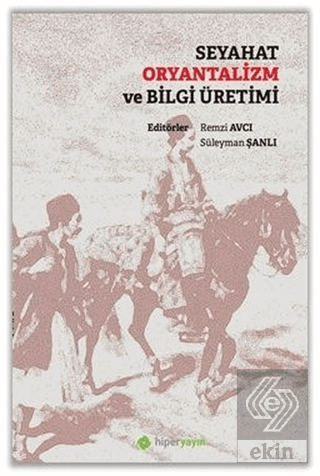 Seyahat Oryantalizm ve Bilgi Üretimi