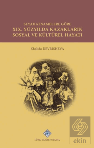 Seyahatnamelere Göre XIX. Yüzyılda Kazakların Sosyal ve Kültürel Hayat