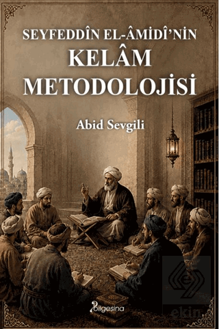 Seyfeddîn el-Âmidî'nin Kelâm Metodolojisi