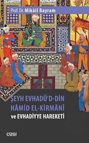 Şeyh Evhadü\'d-Din Hamid El-Kirmani ve Evhadiyye Ha