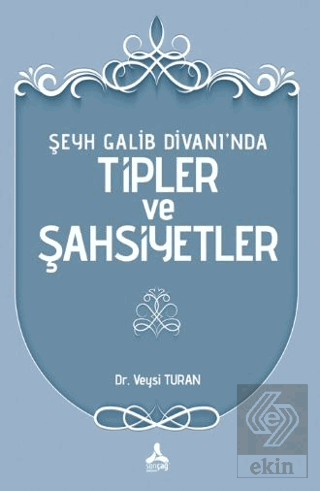 Şeyh Galib Divanı'nda Tipler ve Şahsiyetler