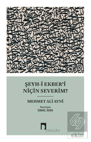 Şeyh-i Ekber'i Niçin Severim?