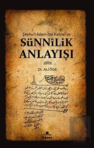Şeyhu'l-İslam İbn Kemal ve Sünnilik Anlayışı