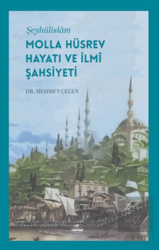 Şeyhülislam Molla Hüsrev Hayatı ve İlmi Şahsiyeti