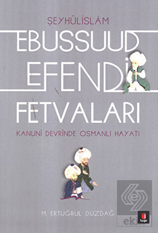 Şeyhülislamı Ebussuud Efendi Fetvaları
