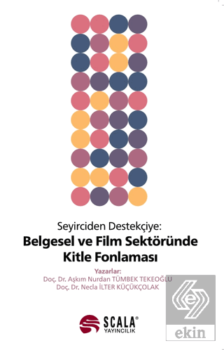 Seyirciden Destekçiye Belgesel ve Film Sektöründe Kitle Fonlaması